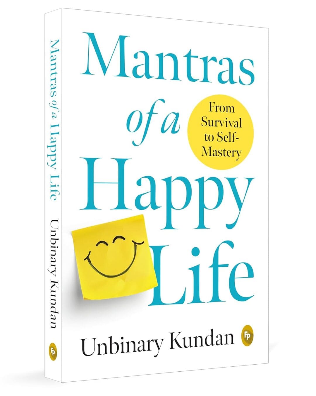 Mantras of a Happy Life : From Survival to Self-Mastery by Unbinary Kundan [Paperback]
