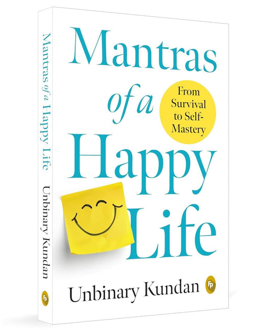 Mantras of a Happy Life : From Survival to Self-Mastery by Unbinary Kundan [Paperback]