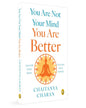 You Are Not Your Mind: You Are Better by Chaitanya Charan [Paperback]