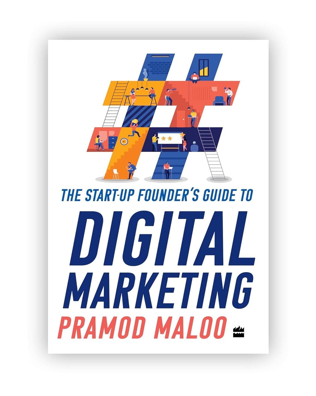 The Start-Up Founders Guide To Digital Marketing by Pramod Maloo [Hardcover]