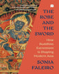 The Robe and the Sword: How Buddhist Extremism Is Shaping Modern Asia by Sonia Faleiro [Hardcover]