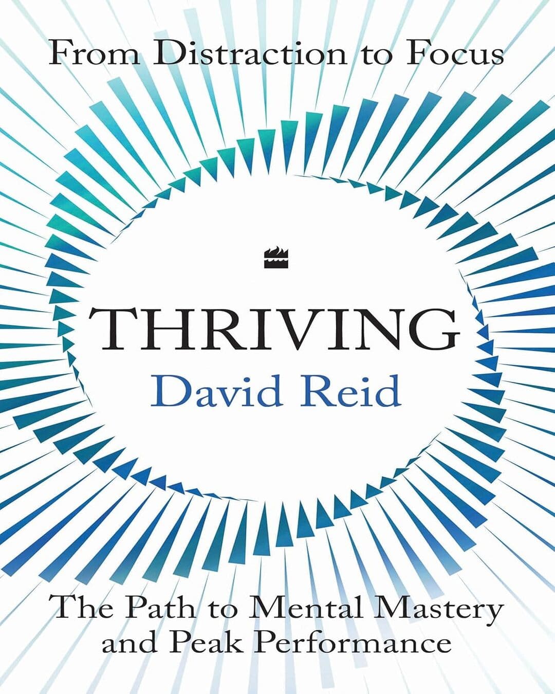 Thriving: The Path to Mental Mastery and Peak Performance  by David Reid [Paperback]