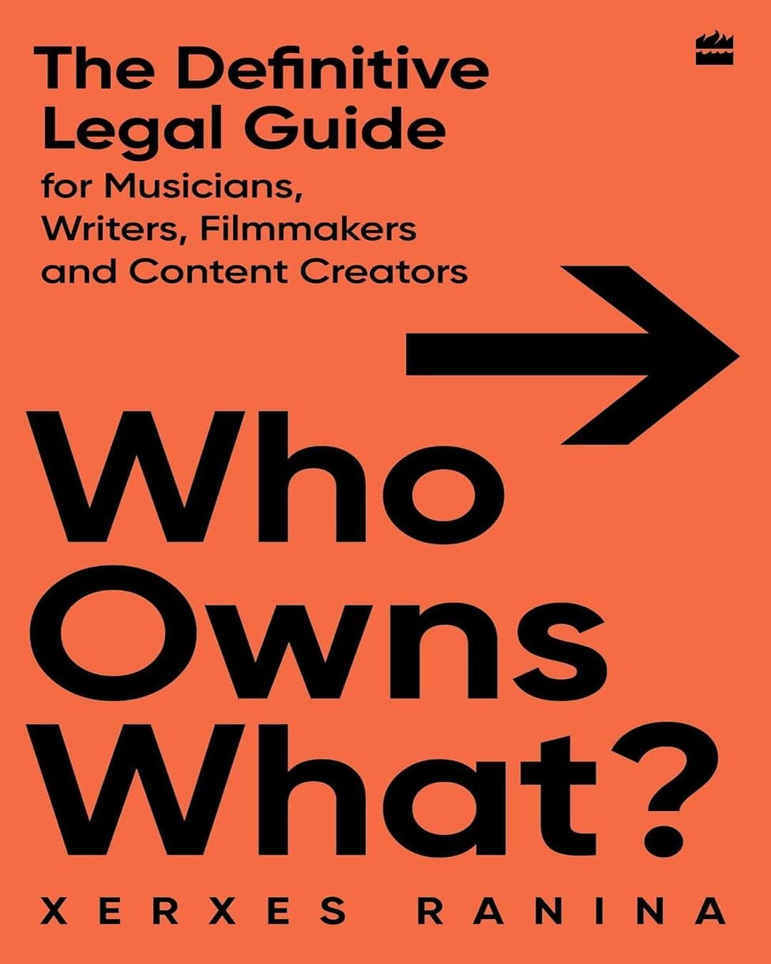 Who Owns What? The Definitive Legal Guide for Musicians, Writers, Film-Makers and Content Creators by Xerxes Ranina [Paperback]