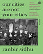our-cities-are-not-your-cities-ranbir-singh-sidhu-harpercollins-publishers