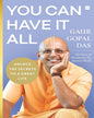 You Can Have It All : Unlock The Secrets To A Great Life by Gaur Gopal Das [Hardcover]
