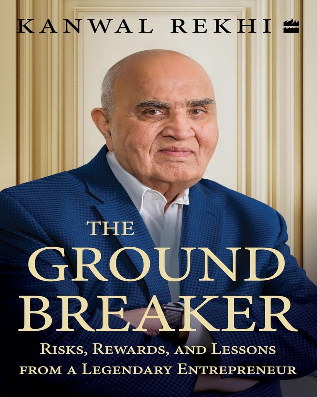 The Groundbreaker by Kanwal Rekhi [Hardcover]