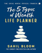 The 5 Types Of Wealth Life Planner by Sahil Bloom [Paperback]