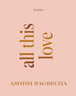 All This Love : Poems by Ashish Bagrecha [Paperback]