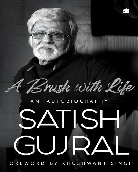 A Brush With Life: An Autobiography by Satish Gujral [Hardcover]