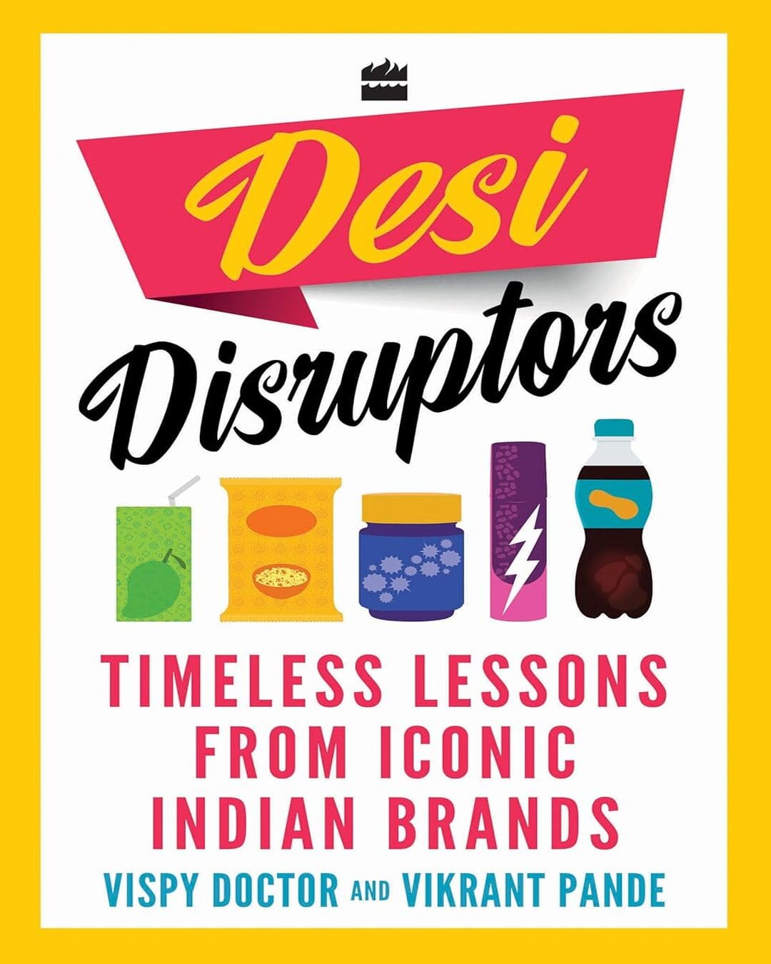 Desi Disruptors by Vispy Doctor And Vikrant Pande [Paperback]