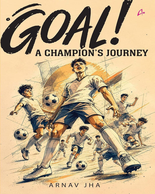 Goal!  A Champions Journey by Arnav Jha [Paperback]