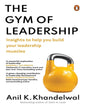 the-gym-of-leadership-insights-to-help-you-build-your-leadership-muscles-anil-k-khandelwal-penguin-random-house-2
