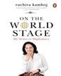 on-the-world-stage-my-years-in-diplomacy-ruchira-kamboj-penguin-random-house