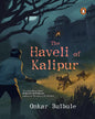 the-haveli-of-kalipur-onkar-bulbule-penguin-random-house