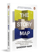 The Story Map: A Proven Storytelling System That Makes Your Audience Listen, Believe And Act by Sandeep Nair [Paperback]