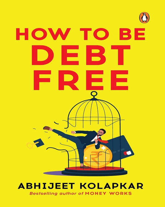 how-to-be-debt-free-abhijeet-kolapkar-prh-india-local-print