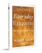 everyday-etiquette-the-art-of-mindful-living-in-a-modern-world-manik-kaur-penguin-random-house
