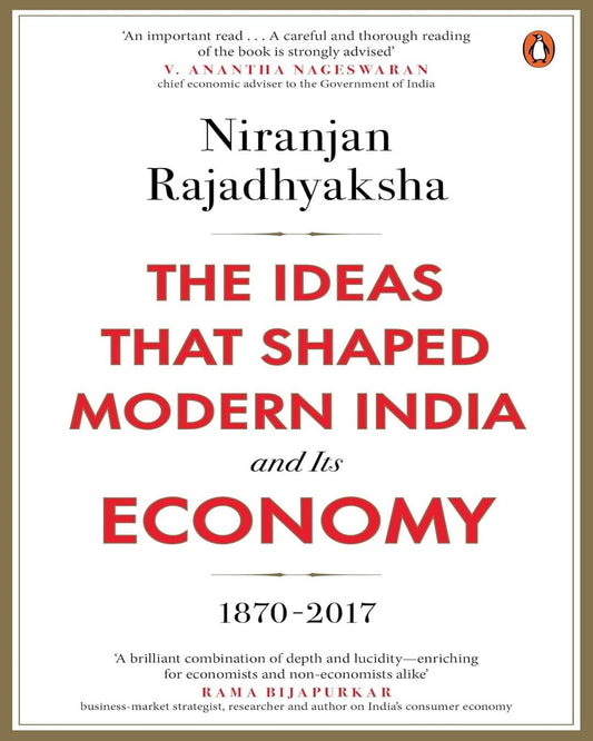 the-ideas-that-shaped-modern-india-and-its-economy-1870-2017-niranjan-rajadhyaksha-penguin-random-house