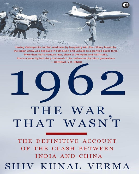 1962 The War That Wasn't by Shiv Kunal Verma [Hardcover]