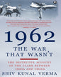 1962 The War That Wasn't by Shiv Kunal Verma [Hardcover]