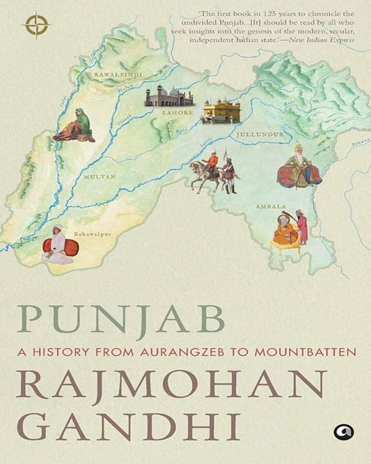 Punjab: A History from Aurangzeb to Mountbatten by Rajmohan Gandhi [Paperback]