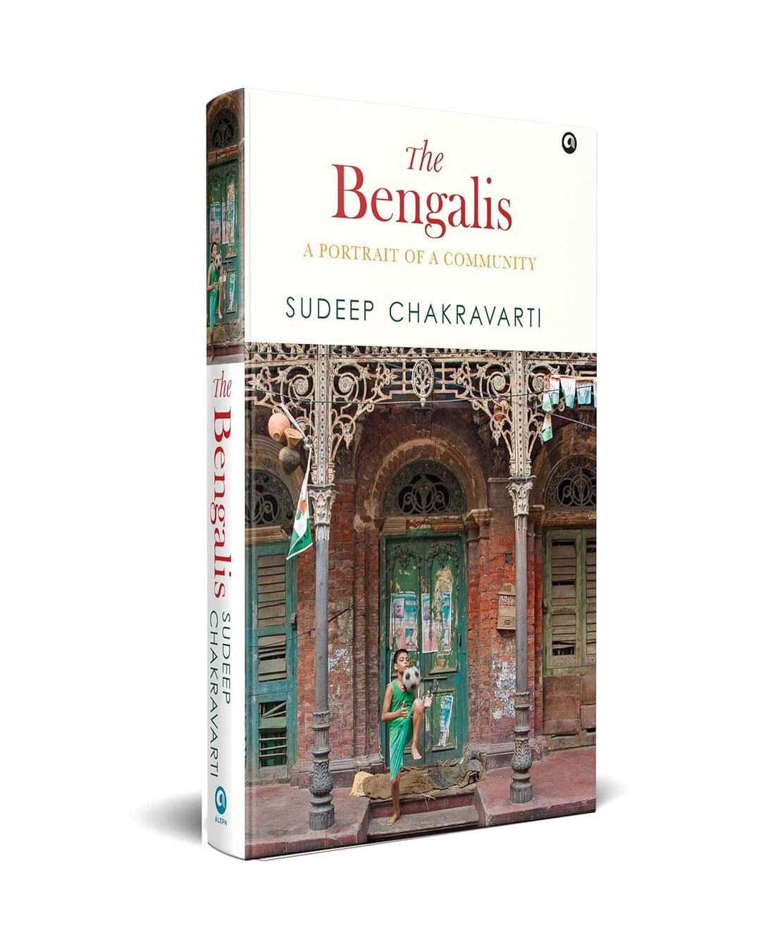 The Bengalis A Portrait of a Community by Sudeep Chakravarti [Hardcover]