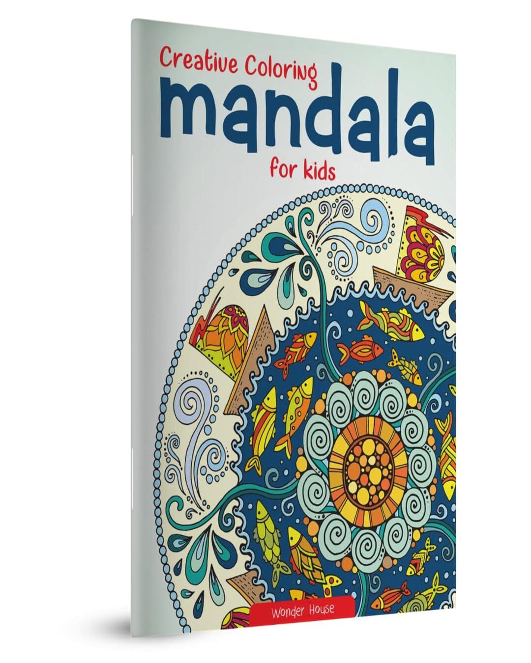 Creative Coloring Mandala For Kids : Coloring Book to Improve Concentration and Relaxation by Wonder House Books [Paperback]
