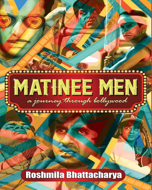 matinee-men-a-journey-through-bollywood-roshmila-bhattacharya-rupa-publications