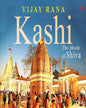 Kashi: The Abode Of Shiva by Vijay Rana [Hardcover]