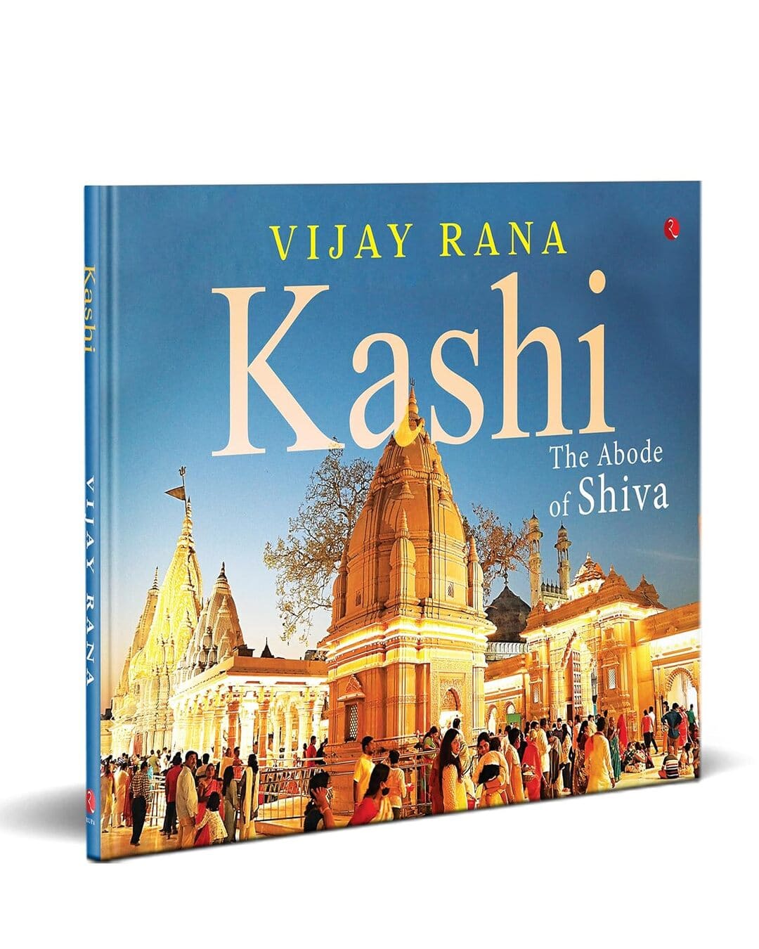 Kashi: The Abode Of Shiva by Vijay Rana [Hardcover]
