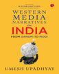 Western Media Narratives On India: From Gandhi To Modi by Umesh Upadhyay [Hardcover]