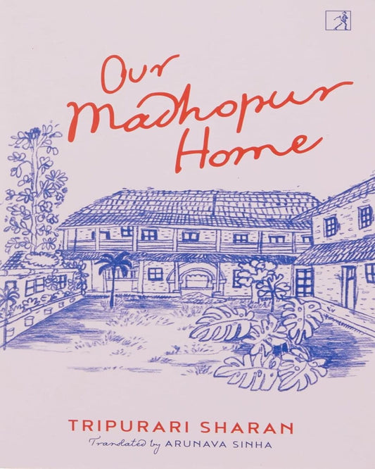 Our Madhopur Home by Tripurari Sharan [Paperback]