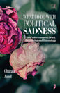 What To Do With Political Sadness by Hazala Jamil [Paperback]