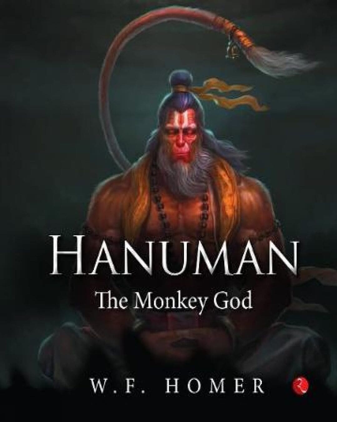Hanuman The Monkey God by W.F. Homer [Hardcover]