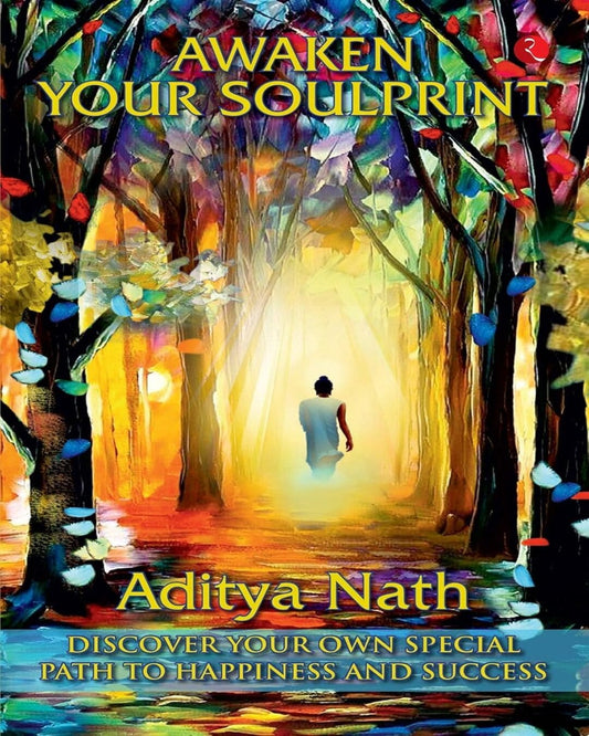 AWAKEN YOUR SOULPRINT: Discover your own special path to happiness and success by Aditya Nath [Paperback]