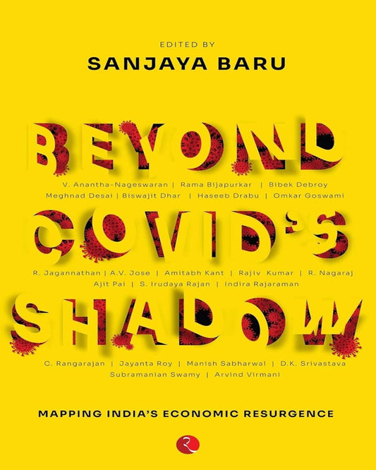 BEYOND COVID’S SHADOW: Mapping India’s Economic Resurgence by Sanjaya Baru [Hardcover]