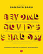 BEYOND COVID’S SHADOW: Mapping India’s Economic Resurgence by Sanjaya Baru [Hardcover]