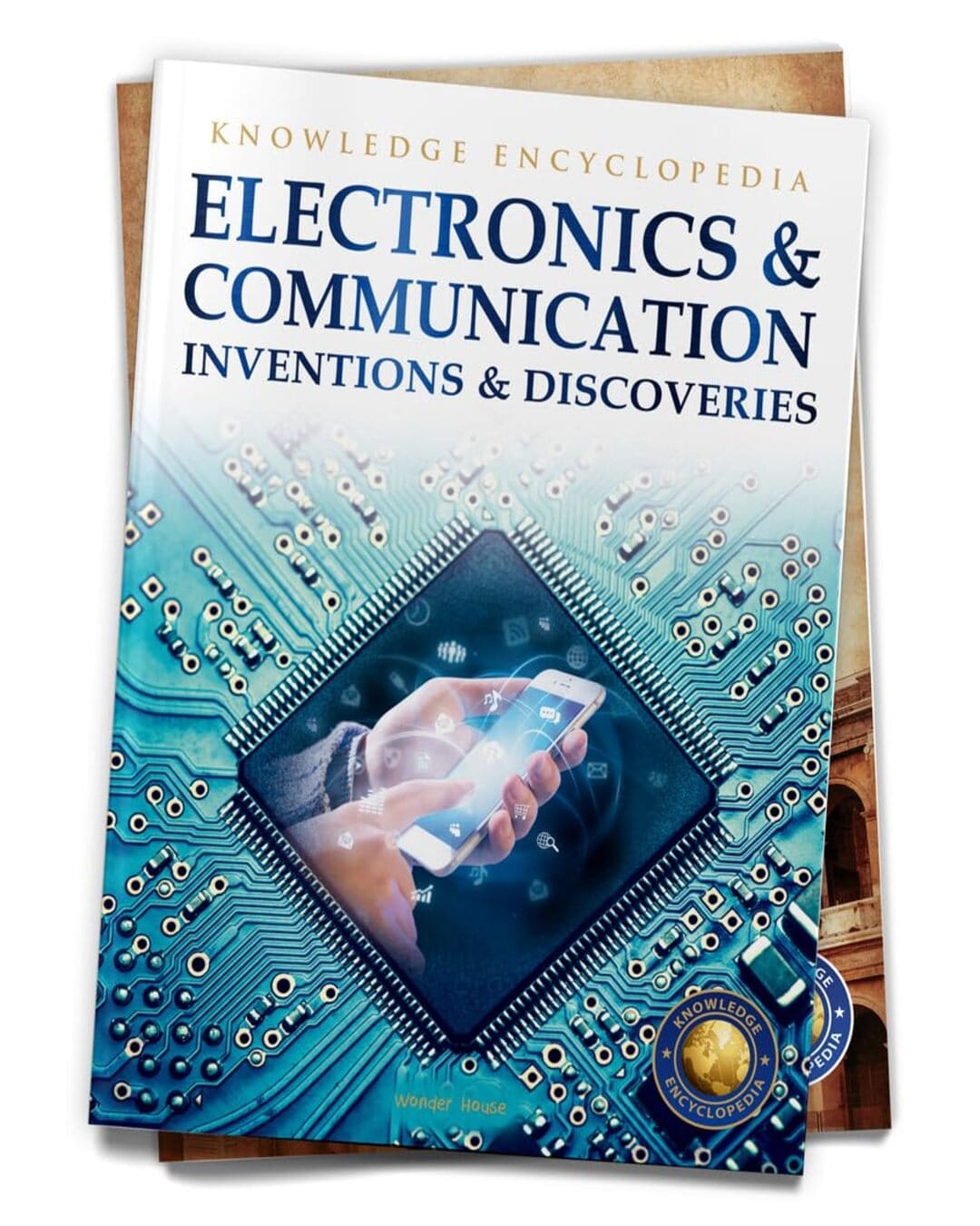 Inventions & Discoveries - Electronics & Communication: Knowledge Encyclopedia For Children by Wonder House Books [Paperback]