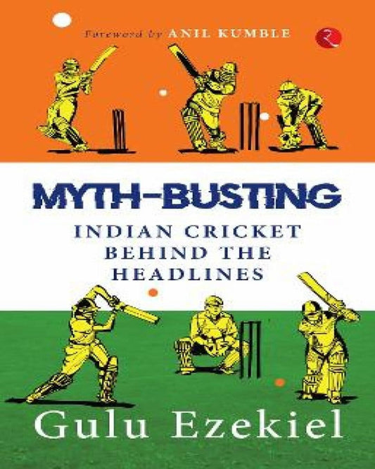 MYTH-BUSTING: Indian Cricket behind the Headlines by Gulu Ezekiel [Paperback]