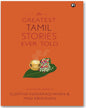 The Greatest Tamil Stories Ever Told Edited by Sujatha Vijayaraghavan and Mini Krishnan [Hardcover]