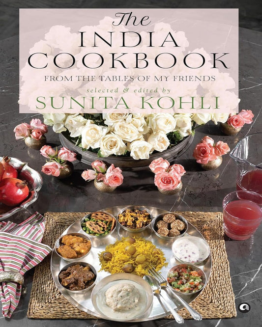 The India Cookbook: From The Tables Of My Friends by Sunita Kohli [Hardcover]