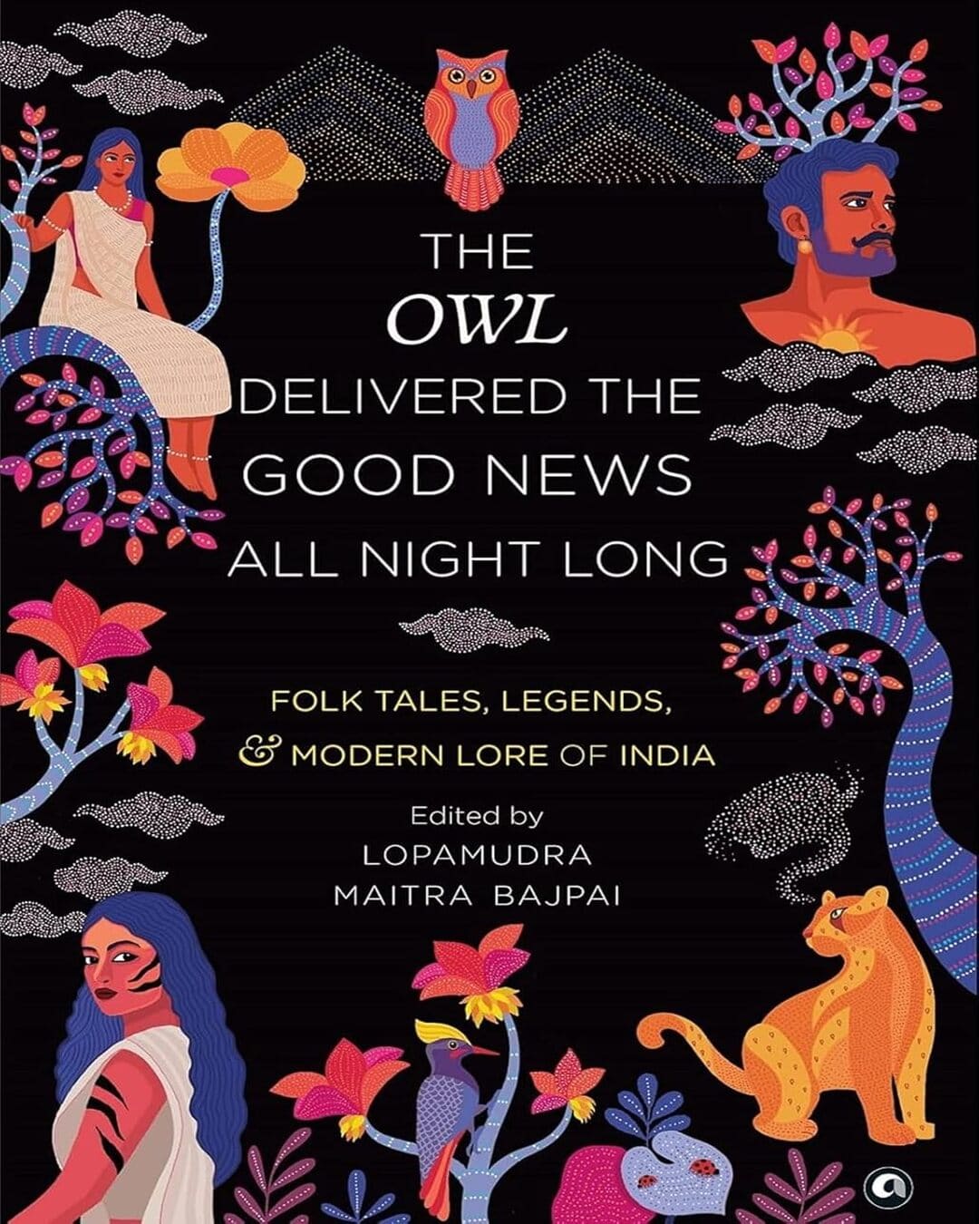 The Owl Delivered the Good News All Night Long by Lopamudra Maitra Bajpai [Hardcover]