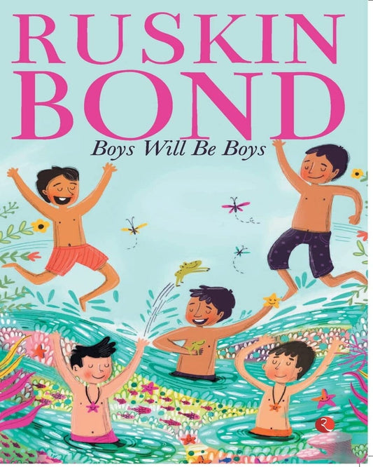 BOYS WILL BE BOYS by Ruskin Bond [Paperback]