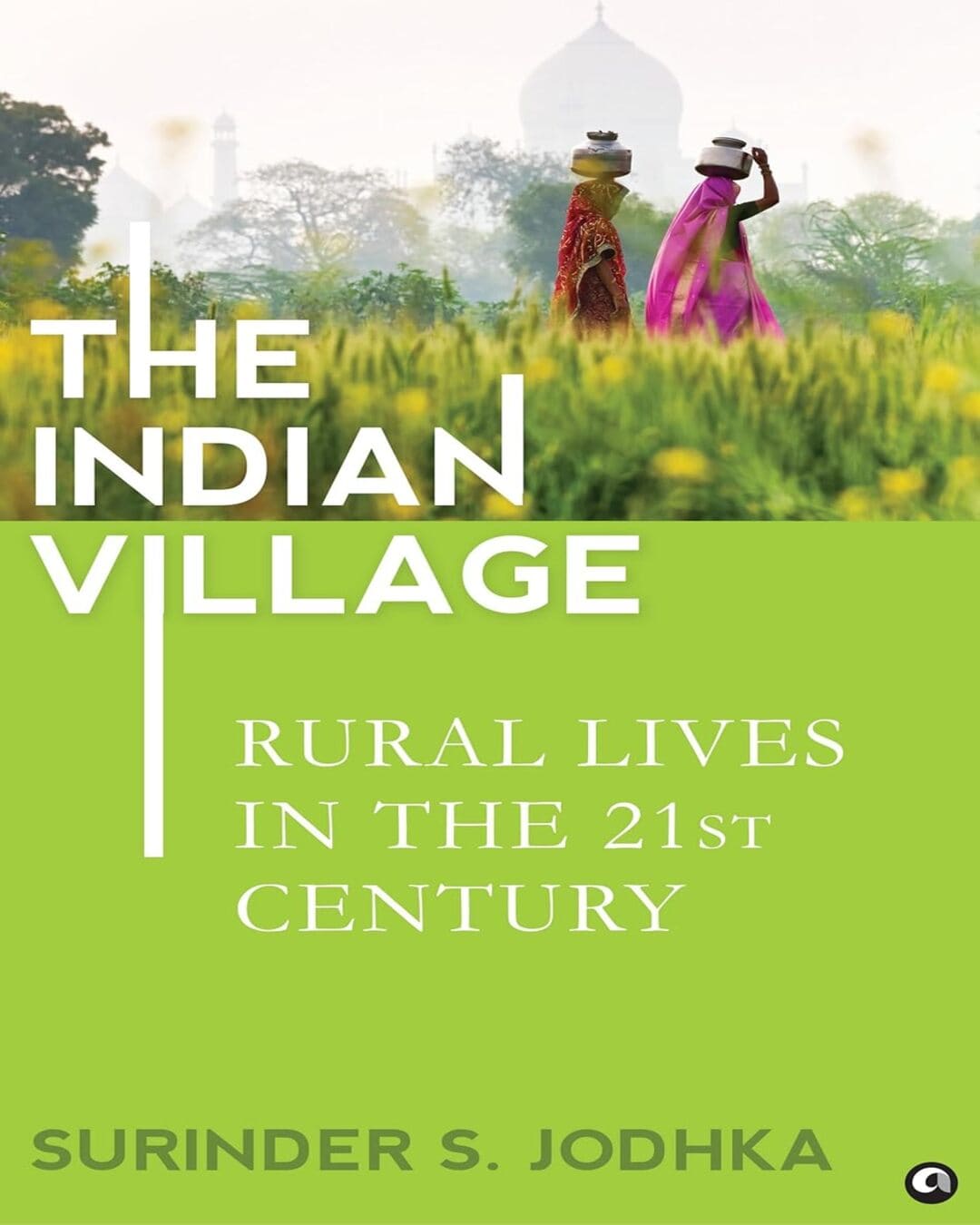 The Indian Village : Rural Lives In The 21st Century by Surinder S. Jodhka [Hardcover]