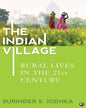 The Indian Village : Rural Lives In The 21st Century by Surinder S. Jodhka [Hardcover]