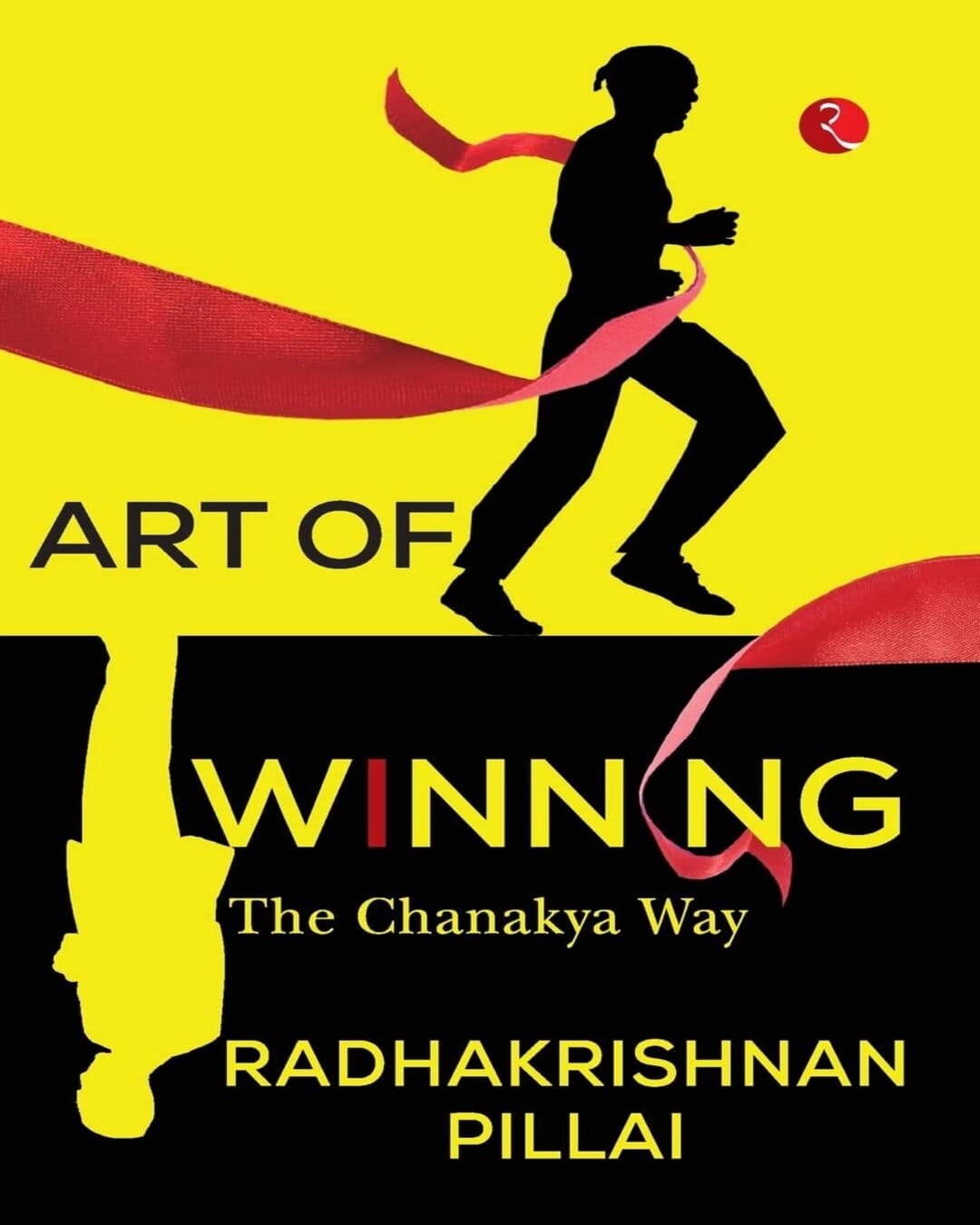 ART OF WINNING: THE CHANAKYA WAY by Radhakrishnan Pillai [Paperback]