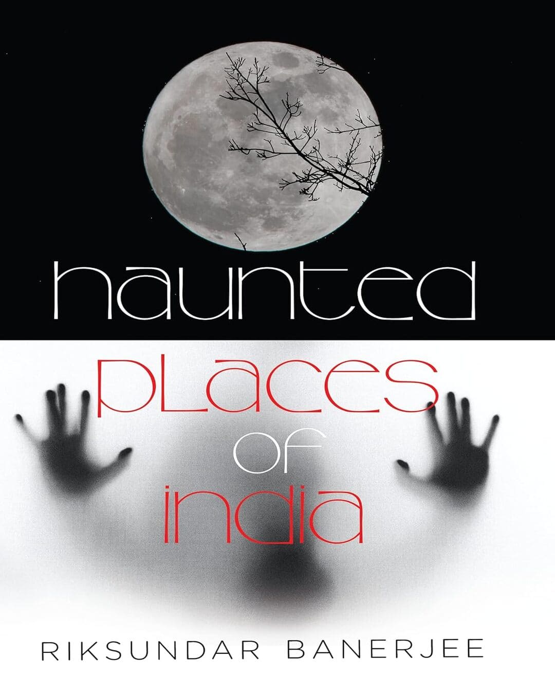 Haunted Places Of India by Riksundar Banerjee [Hardcover]