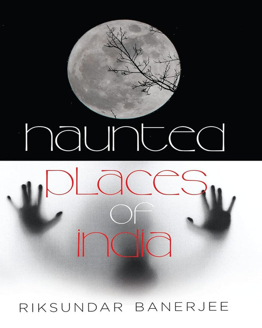 Haunted Places Of India by Riksundar Banerjee [Hardcover]