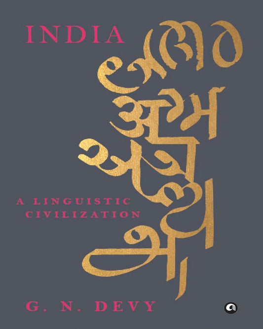 India: A Linguistic Civilization by G. N. Devy [Hardcover]