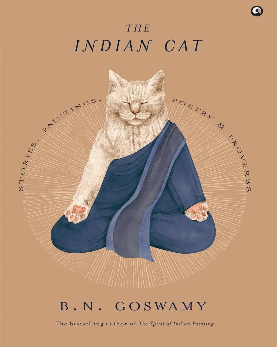 The Indian Cat: Stories, Painting, Poetry And Proverbs by B. N. Goswamy [Hardcover]